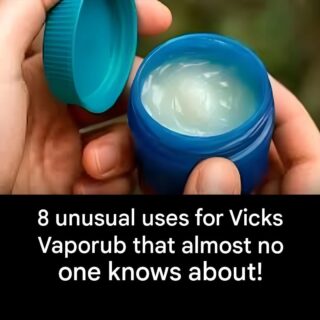 8 unusual uses for Vicks Vaporub that almost no one knows about