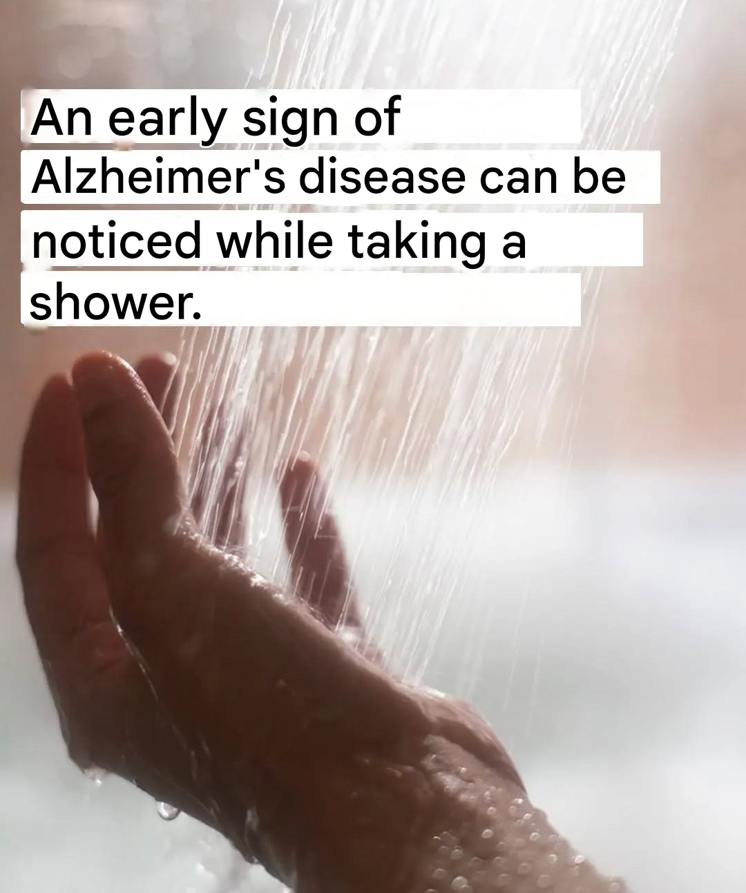 A little-known symptom of Alzheimer’s could appear in the shower: a sign not to be ignored.