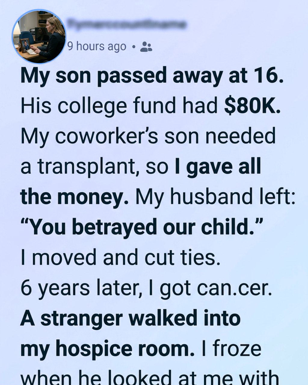 I Used My Late Son’s $80K College Fund To Save My Coworker’s Child — Six Years Later, A Stranger Walked Into My Hospice Room